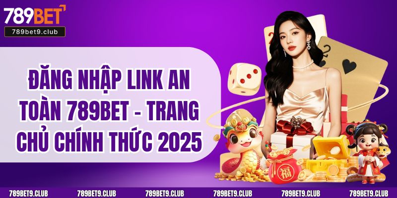 Đăng Nhập Link An Toàn 789BET - Trang Chủ Chính Thức 2025