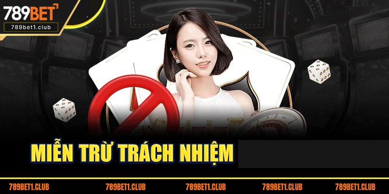 Tổng quan về quy định miễn trừ trách nhiệm tại 789BET